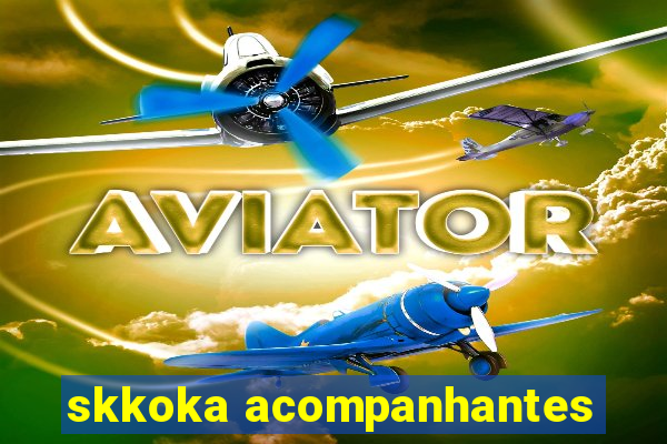 skkoka acompanhantes